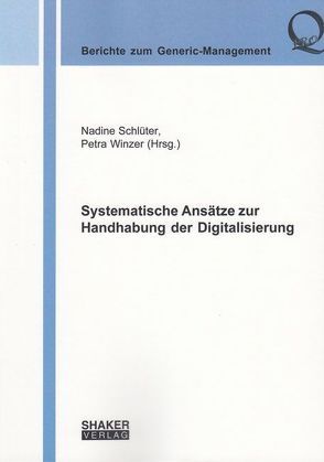 Systematische Ansätze zur Handhabung der Digitalisierung von Schlüter,  Nadine, Winzer,  Petra