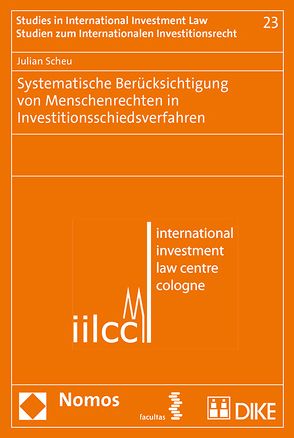 Systematische Berücksichtigung von Menschenrechten in Investitionsschiedsverfahren von Scheu,  Julian