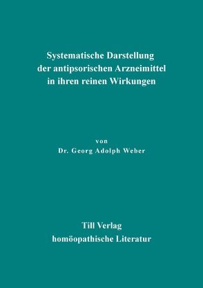 Systematische Darstellung der antipsorischen Arzneimittel von Till,  Dieter, Weber,  Georg Adolph