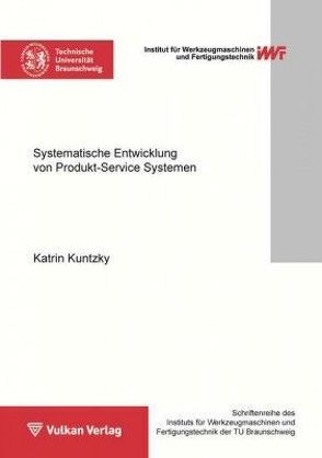 Systematische Entwicklung von Produkt-Service Systemen von Kuntzky,  Katrin