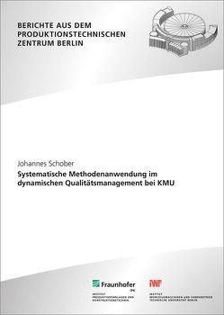 Systematische Methodenanwendung im dynamischen Qualitätsmanagement bei KMU. von Jochem,  Roland, Schober,  Johannes