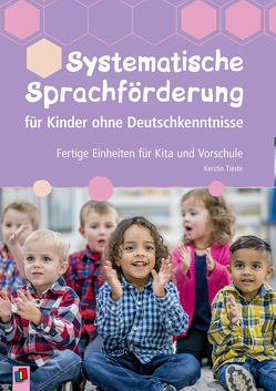 Systematische Sprachförderung für Kinder ohne Deutschkenntnisse von Tieste,  Kerstin
