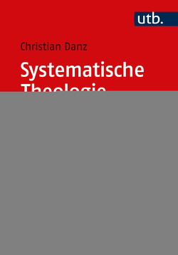 Systematische Theologie von Danz,  Christian