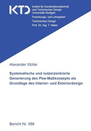 Systematische und nutzerzentrierte Generierung des Pkw-Maßkonzepts als Grundlage des Interior- und Exteriordesign von Müller,  Alexander