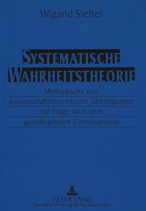 Systematische Wahrheitstheorie von Siebel,  Wigand