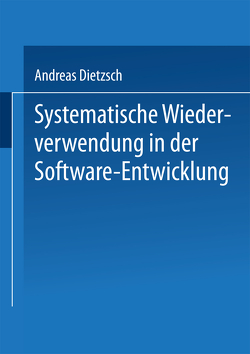 Systematische Wiederverwendung in der Software-Entwicklung von Dietzsch,  Andreas