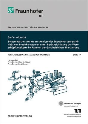 Systematischer Ansatz zur Analyse der Energiekostensensitivität von Produktsystemen unter Berücksichtigung der Wertschöpfungskette im Rahmen der Ganzheitlichen Bilanzierung. von Albrecht,  Stefan, Hauser,  Gerd, Sedlbauer,  Klaus