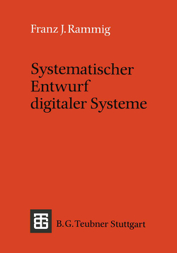 Systematischer Entwurf digitaler Systeme von Rammig,  Franz J.