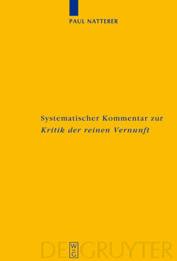 Systematischer Kommentar zur Kritik der reinen Vernunft von Natterer,  Paul