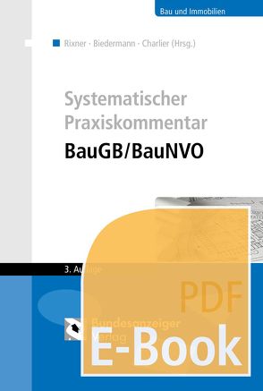 Systematischer Praxiskommentar BauGB/BauNVO (E-Book) von Adam,  Alexander, Biedermann,  Robert, Birkert,  Thomas, Blomeyer,  Fabian, Bombach,  Anke, Bothe,  Joachim, Charlier,  Jacqueline, Dr.-Ing. Jürgen E. Koch, Dürsch,  Hans-Peter, Gänslmayer,  Peter, Gerlach,  Bettina, Hauth,  Michael, Hinkel,  Holger, Hösch,  Ulrich, Kaiser,  Heinrich W., Kaltenegger,  Herbert, Käser,  Helmut, Klos,  Karin, Köller,  Michael, Krumb,  Joachim, Leitner,  Wolfgang, May,  Ulrich, Neumeier,  Hans, Rixner,  Florian, Sander,  Christoph, Siegler,  Jörg, Spiess,  Gerhard, Spilsbury,  Jennifer, Steger,  Sabine, Suckow,  Julia, Thoma,  Klaus, Wilken,  Alexander, Winkler,  Tanja, Wuttke,  Inken