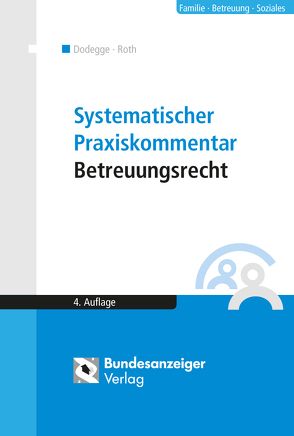 Systematischer Praxiskommentar Betreuungsrecht von Dodegge,  Georg, Roth,  Andreas