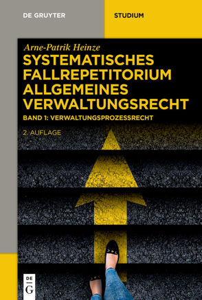 Arne-Patrik Heinze: Systematisches Fallrepetitorium Allgemeines Verwaltungsrecht / Verwaltungsprozessrecht (VwGO) von Heinze,  Arne-Patrik