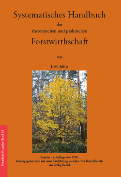 Systematisches Handbuch der theoretischen und praktischen Forstwirthschaft von Bendix,  Bernd, Jeitter,  J. M.