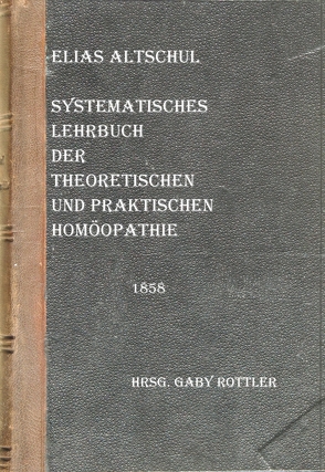 Systematisches Lehrbuch der theoretischen und praktischen Homöopathie von Altschul,  Elias, Rottler,  Gaby