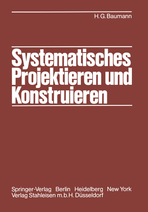 Systematisches Projektieren und Konstruieren von Baumann,  Hans G., Looschelders,  K.-H., Wyl,  H. von
