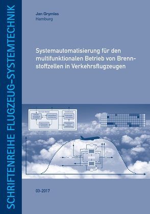 Systemautomatisierung für den multifunktionalen Betrieb von Brennstoffzellen in Verkehrsflugzeugen von Grymlas,  Jan