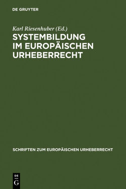 Systembildung im Europäischen Urheberrecht von Riesenhuber,  Karl