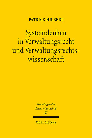 Systemdenken in Verwaltungsrecht und Verwaltungsrechtswissenschaft von Hilbert,  Patrick