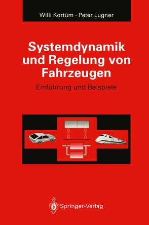 Systemdynamik und Regelung von Fahrzeugen von Kortüm,  Willi, Lugner,  Peter