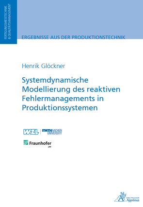Systemdynamische Modellierung des reaktiven Fehlermanagements in Produktionssystemen von Glöckner,  Henrik