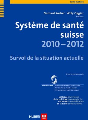 Système de santé suisse 2010-2012 von Kocher,  Gerhard, Oggier,  Willy
