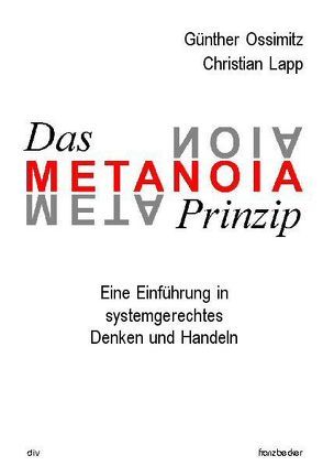 Systeme: Denken und Handeln; Das Metanoia-Prinzip von Lapp,  Christian, Ossimitz,  Günther
