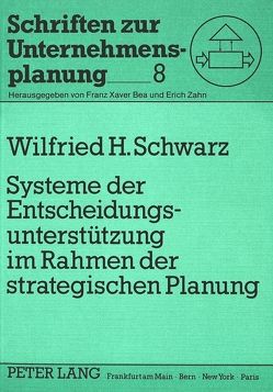 Systeme der Entscheidungsunterstützung im Rahmen der strategischen Planung von Schwarz,  Wilfried