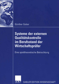 Systeme der externen Qualitätskontrolle im Berufsstand der Wirtschaftsprüfer von Gabor,  Günther, Pfaff,  Prof. Dr. Dieter