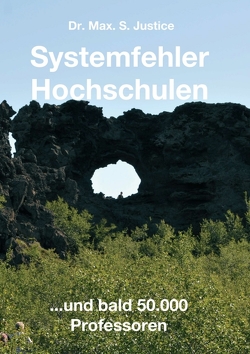 Systemfehler Hochschulen von Justice,  Dr. Max. S.