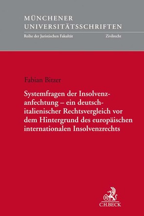 Systemfragen der Insolvenzanfechtung – ein deutsch-italienischer Rechtsvergleich vor dem Hintergrund des europäischen internationalen Insolvenzrechts von Bitzer,  Fabian