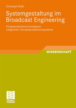 Systemgestaltung im Broadcast Engineering von Kloth,  Christoph