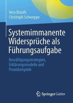 Systemimmanente Widersprüche als Führungsaufgabe von Blauth,  Vera, Schweppe,  Christoph