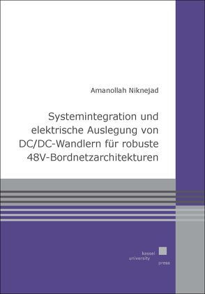 Systemintegration und elektrische Auslegung von DC/DC-Wandlern für robuste 48V-Bordnetzarchitekturen von Amanollah,  Niknejad