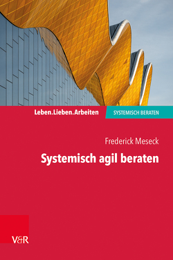 Systemisch agil beraten von Meseck,  Frederick