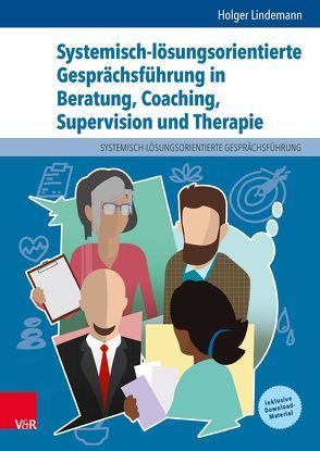 Systemisch-lösungsorientierte Gesprächsführung in Beratung, Coaching, Supervision und Therapie von Lindemann,  Holger
