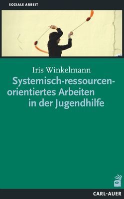 Systemisch-ressourcenorientiertes Arbeiten in der Jugendhilfe von Molter,  Haja, Winkelmann,  Iris, Wolter,  Birgit