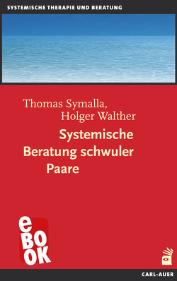 Systemische Beratung schwuler Paare von Symalla,  Thomas, Walther,  Holger