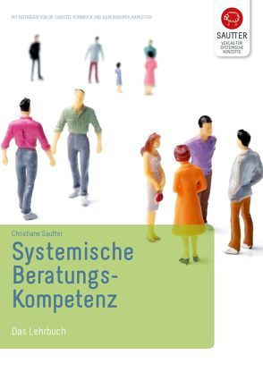 Systemische Beratungskompetenz von Biskupek,  Julia, Kumbruck,  Dr. Christel, Sautter,  Christiane