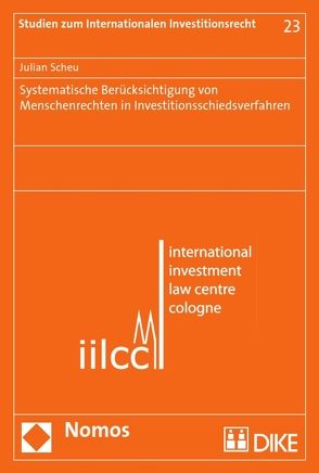 Systemische Berücksichtigung von Menschenrechten in Investitionsschiedsverfahren von Scheu,  Julian