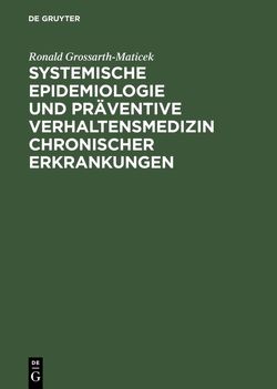 Systemische Epidemiologie und präventive Verhaltensmedizin chronischer Erkrankungen von Grossarth-Maticek,  Ronald