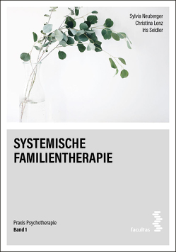 Systemische Familientherapie von Lenz,  Christina, Neuberger,  Sylvia, Seidler,  Iris