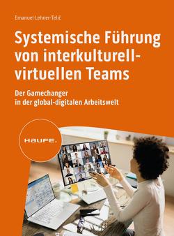 Systemische Führung von interkulturellen-virtuellen Teams von Lehner-Telic,  Emanuel