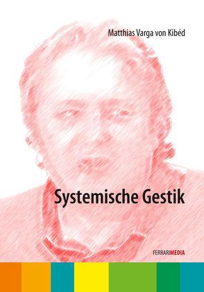 Systemische Gestik von Ferrari,  Achim, Kibéd,  Matthias Varga von