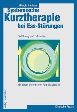 Systemische Kurztherapie bei Ess-Störungen von Nardone,  Giorgio, Watzlawick,  Paul, Wengenroth,  Matthias