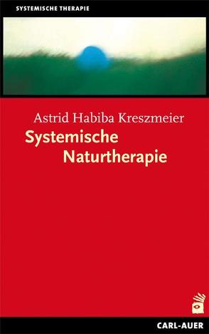 Systemische Naturtherapie von Kreszmeier,  Astrid Habiba