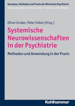 Systemische Neurowissenschaften in der Psychiatrie von Falkai,  Peter, Gaebel,  Wolfgang, Gruber,  Oliver, Rössler,  Wulf