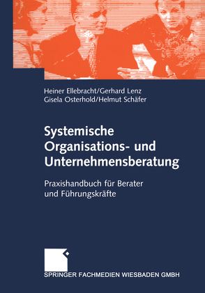 Systemische Organisations- und Unternehmensberatung von Ellebracht,  Heiner, Lenz,  Gerhard, Osterhold,  Gisela, Schaefer,  Helmut