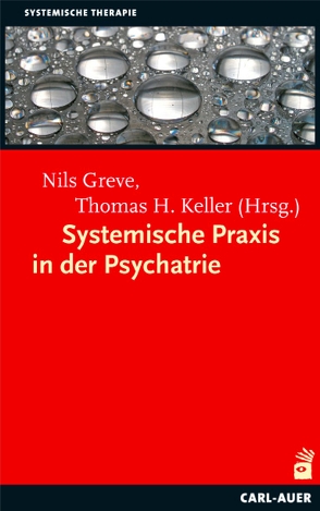 Systemische Praxis in der Psychiatrie von Greve,  Nils, Keller,  Thomas