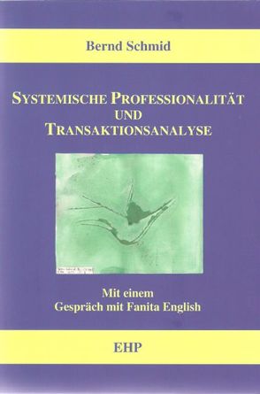 Systemische Professionalität und Transaktionsanalyse von English,  Fanita, Schmid,  Bernd