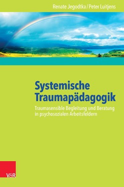 Systemische Traumapädagogik von Jegodtka,  Renate, Luitjens,  Peter, Pleyer,  Karl Heinz, Sriram,  R., Weiß,  Wilma